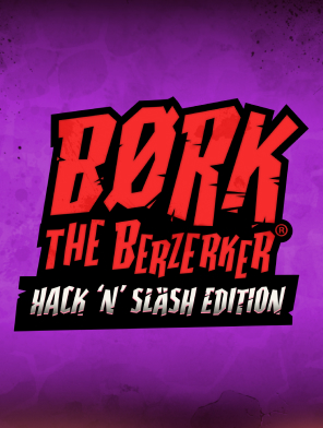 Bork The Berzerker - Hack ‘N’ Slash Edition